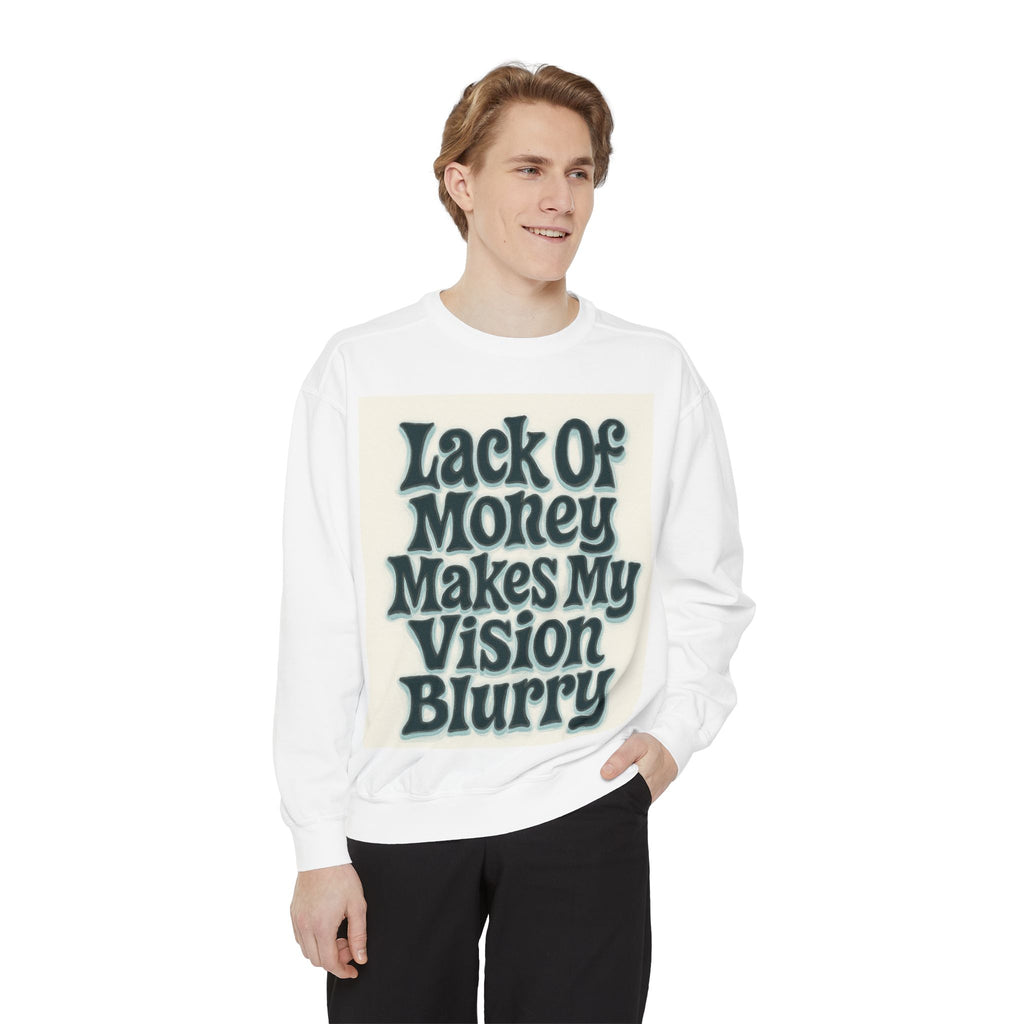Money Vision Sweatshirt — "Lack of Money Makes My Vision Blurry" Graphic Crewneck