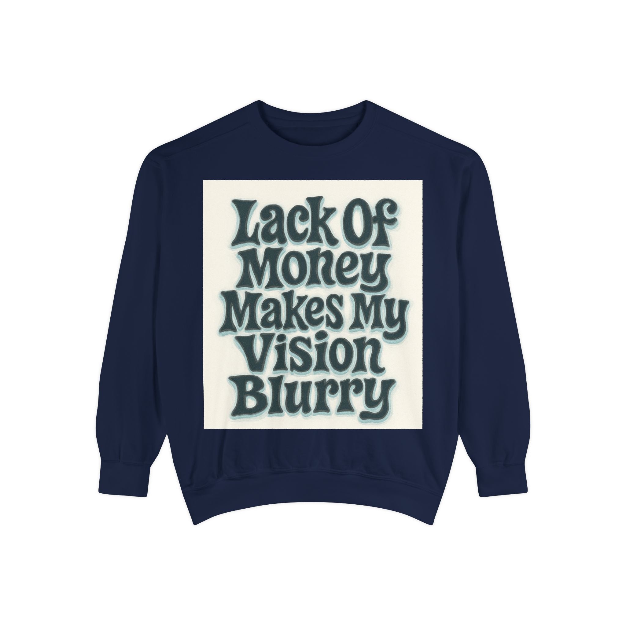 Money Vision Sweatshirt — "Lack of Money Makes My Vision Blurry" Graphic Crewneck