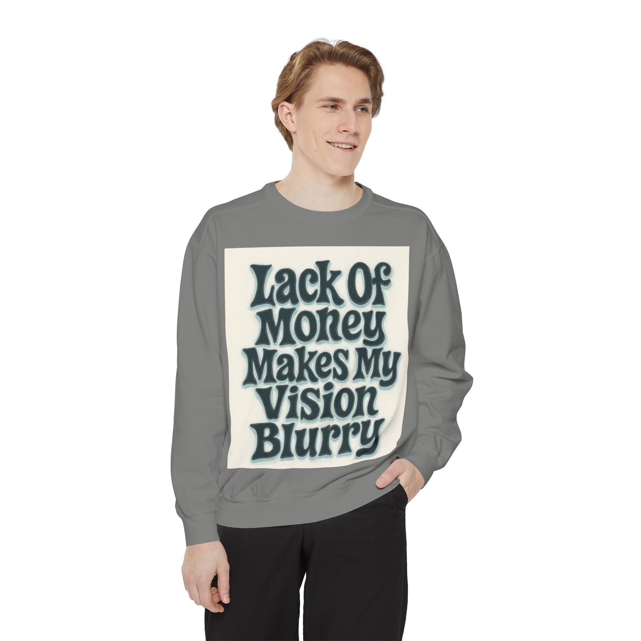 Money Vision Sweatshirt — "Lack of Money Makes My Vision Blurry" Graphic Crewneck