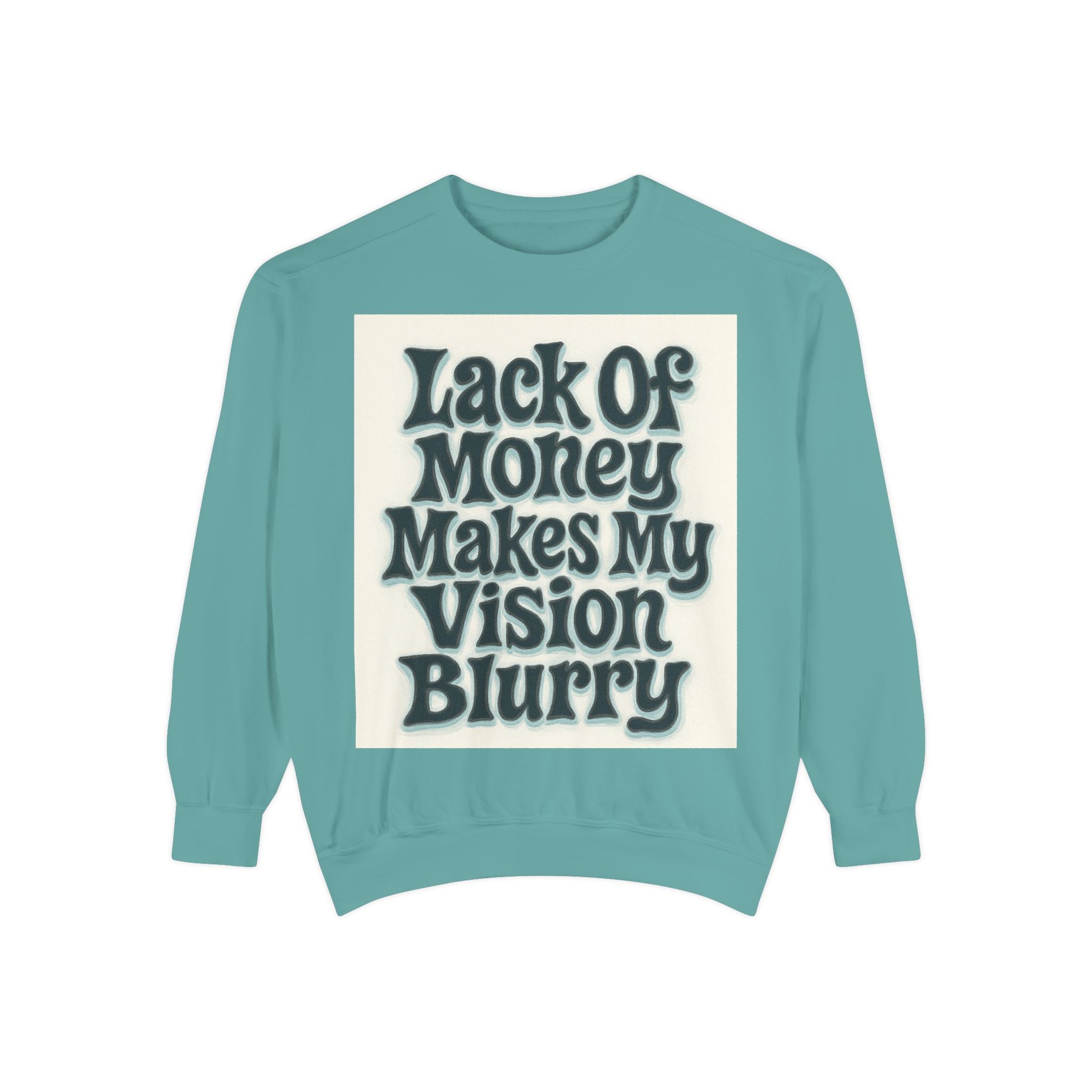 Money Vision Sweatshirt — "Lack of Money Makes My Vision Blurry" Graphic Crewneck
