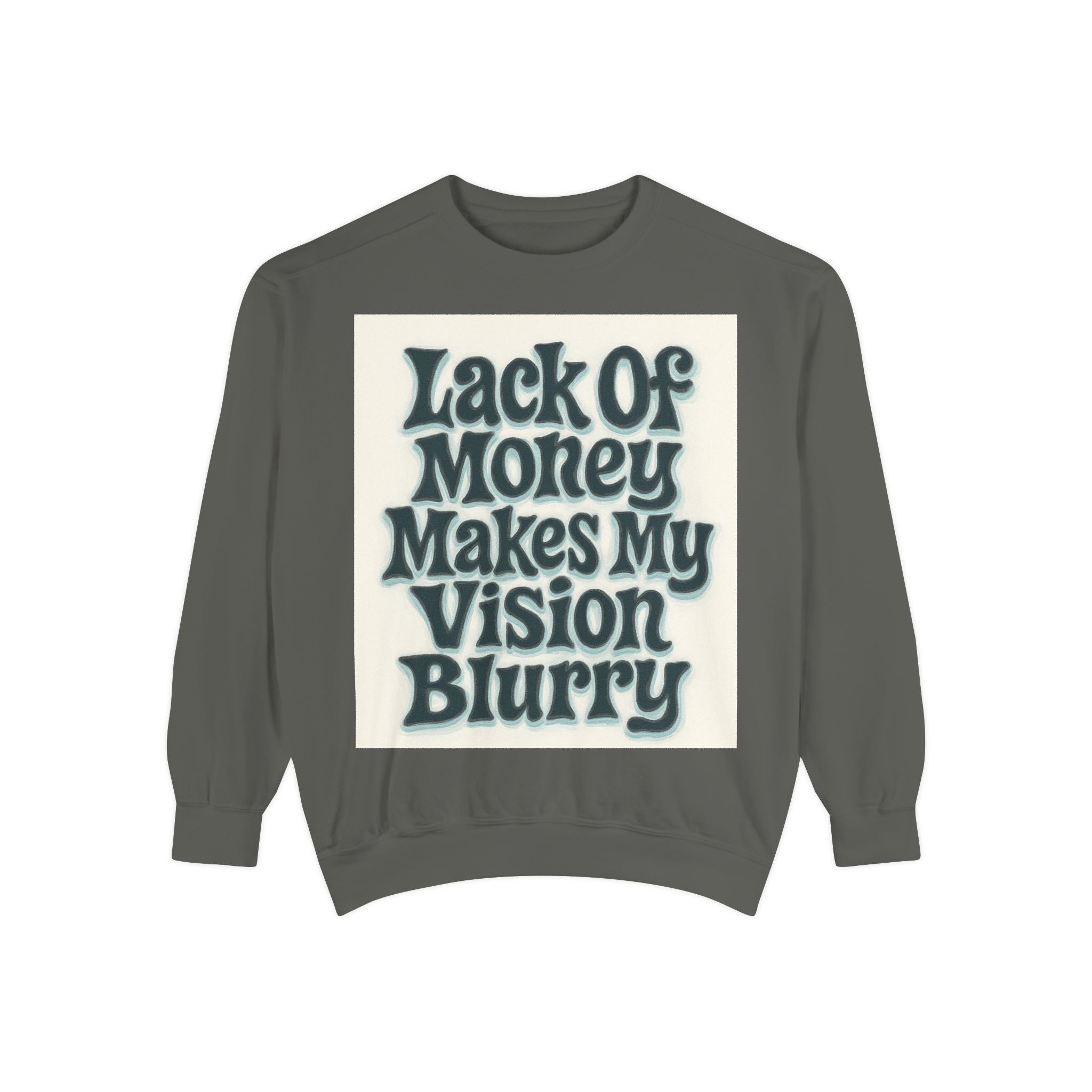 Money Vision Sweatshirt — "Lack of Money Makes My Vision Blurry" Graphic Crewneck