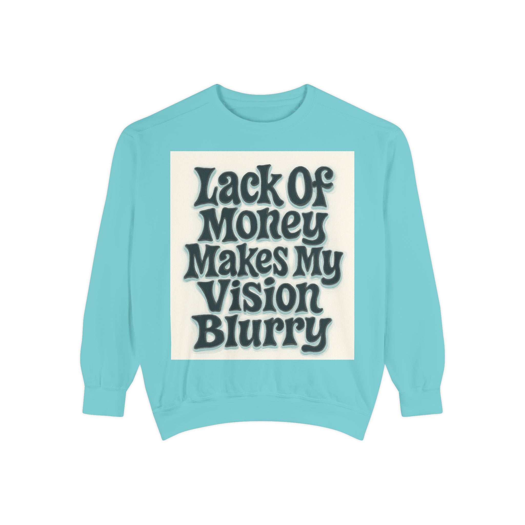 Money Vision Sweatshirt — "Lack of Money Makes My Vision Blurry" Graphic Crewneck