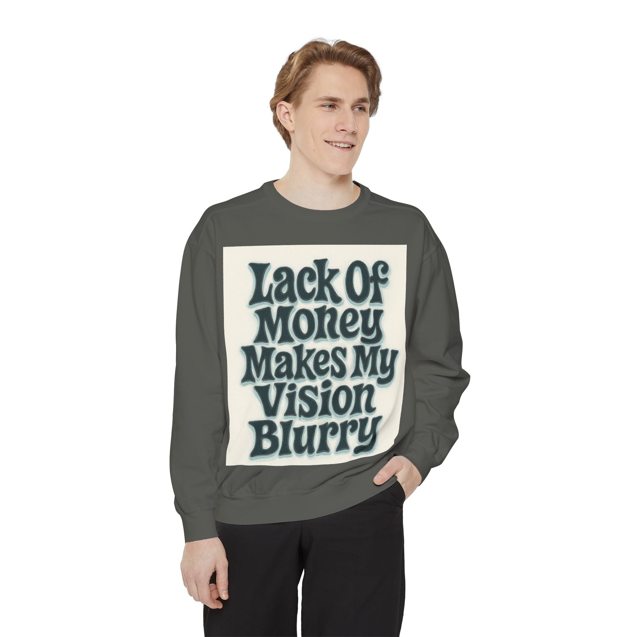 Money Vision Sweatshirt — "Lack of Money Makes My Vision Blurry" Graphic Crewneck