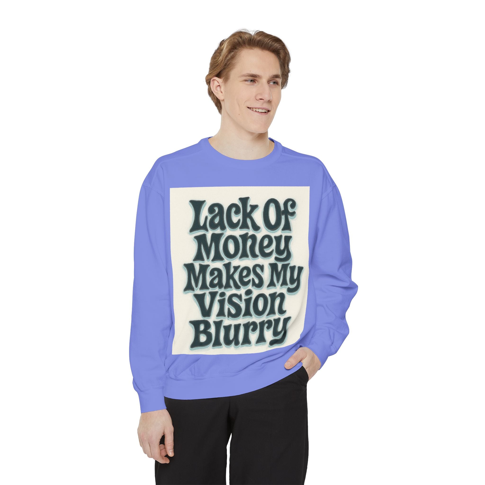 Money Vision Sweatshirt — "Lack of Money Makes My Vision Blurry" Graphic Crewneck
