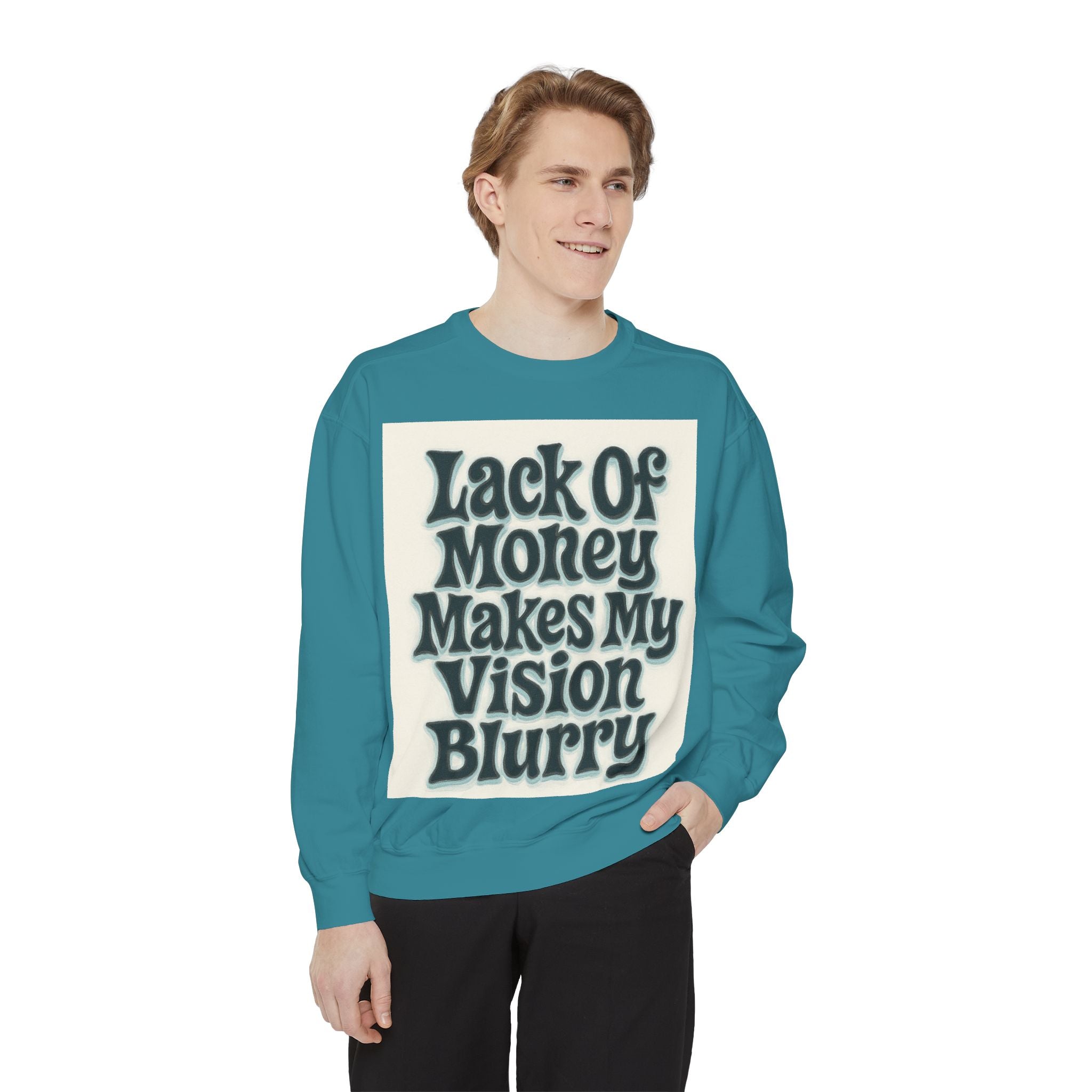 Money Vision Sweatshirt — "Lack of Money Makes My Vision Blurry" Graphic Crewneck