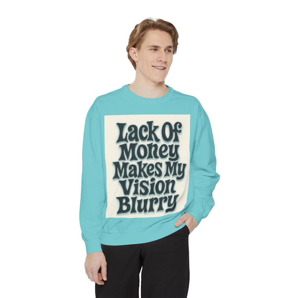 Money Vision Sweatshirt — "Lack of Money Makes My Vision Blurry" Graphic Crewneck