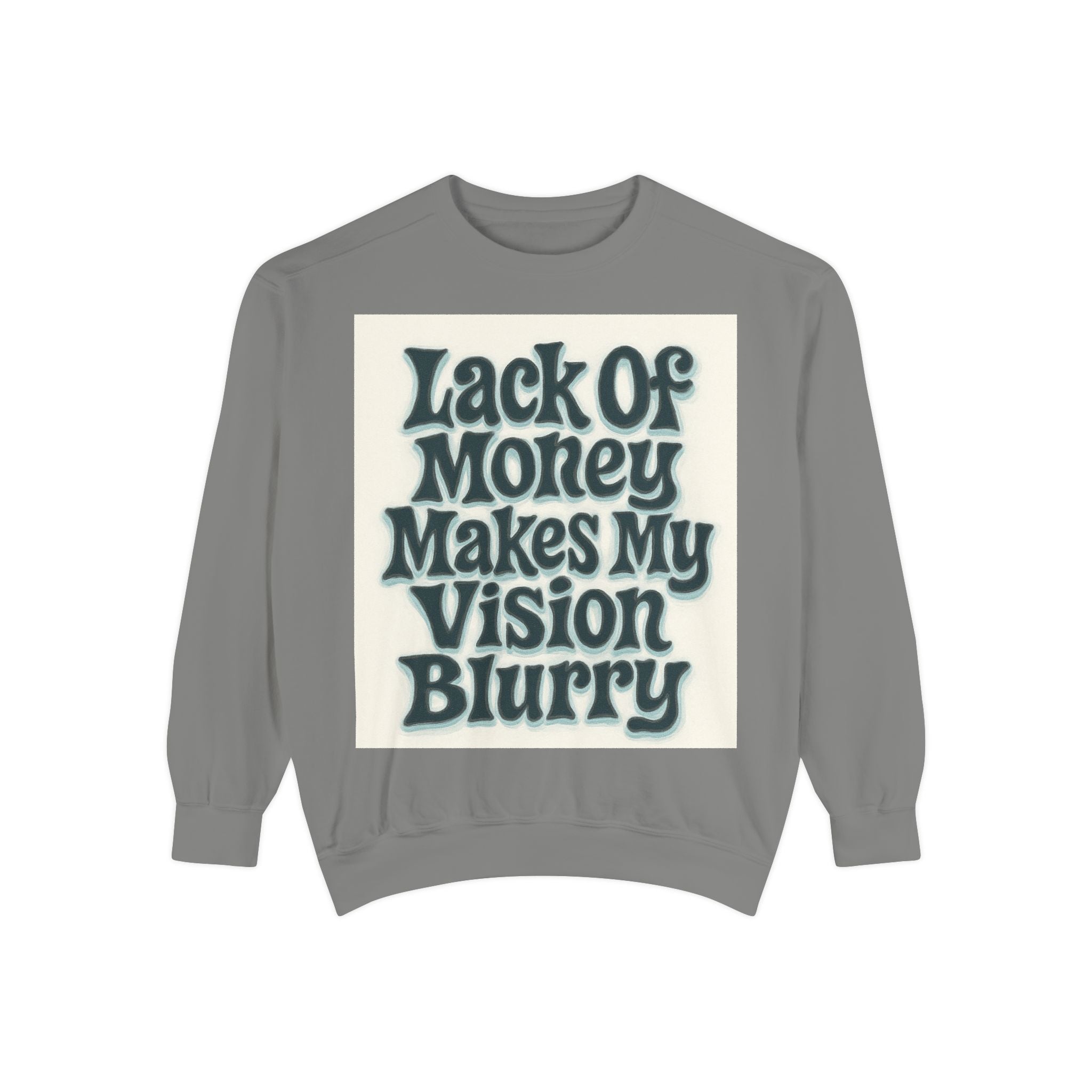 Money Vision Sweatshirt — "Lack of Money Makes My Vision Blurry" Graphic Crewneck