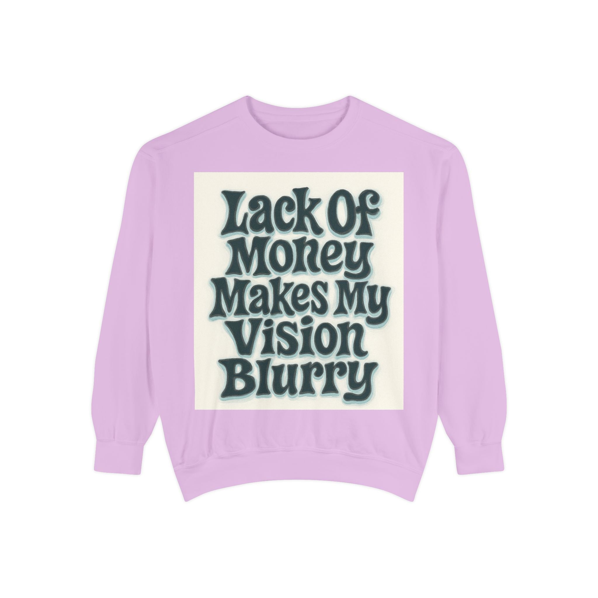 Money Vision Sweatshirt — "Lack of Money Makes My Vision Blurry" Graphic Crewneck