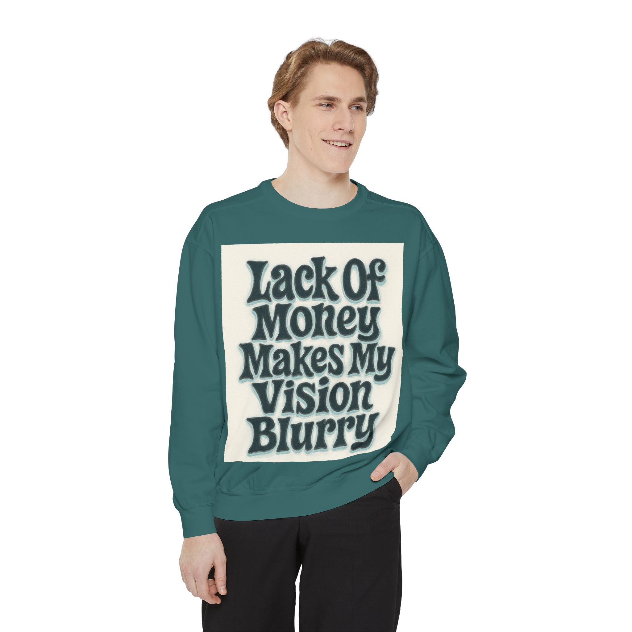 Money Vision Sweatshirt — "Lack of Money Makes My Vision Blurry" Graphic Crewneck