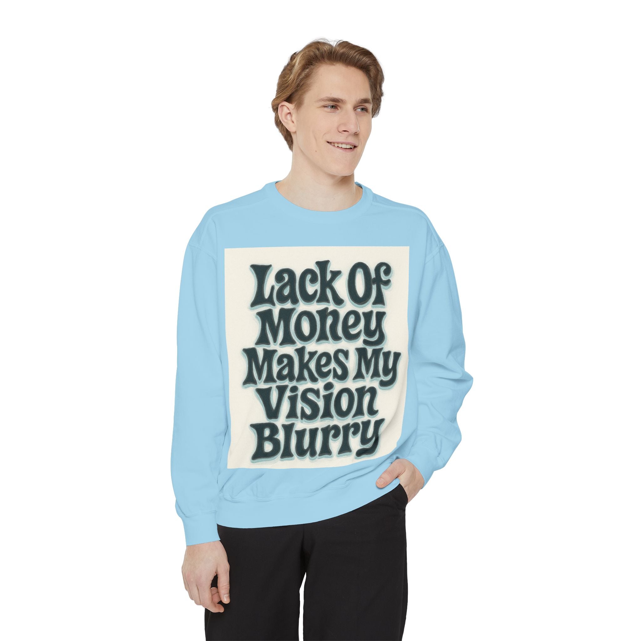 Money Vision Sweatshirt — "Lack of Money Makes My Vision Blurry" Graphic Crewneck