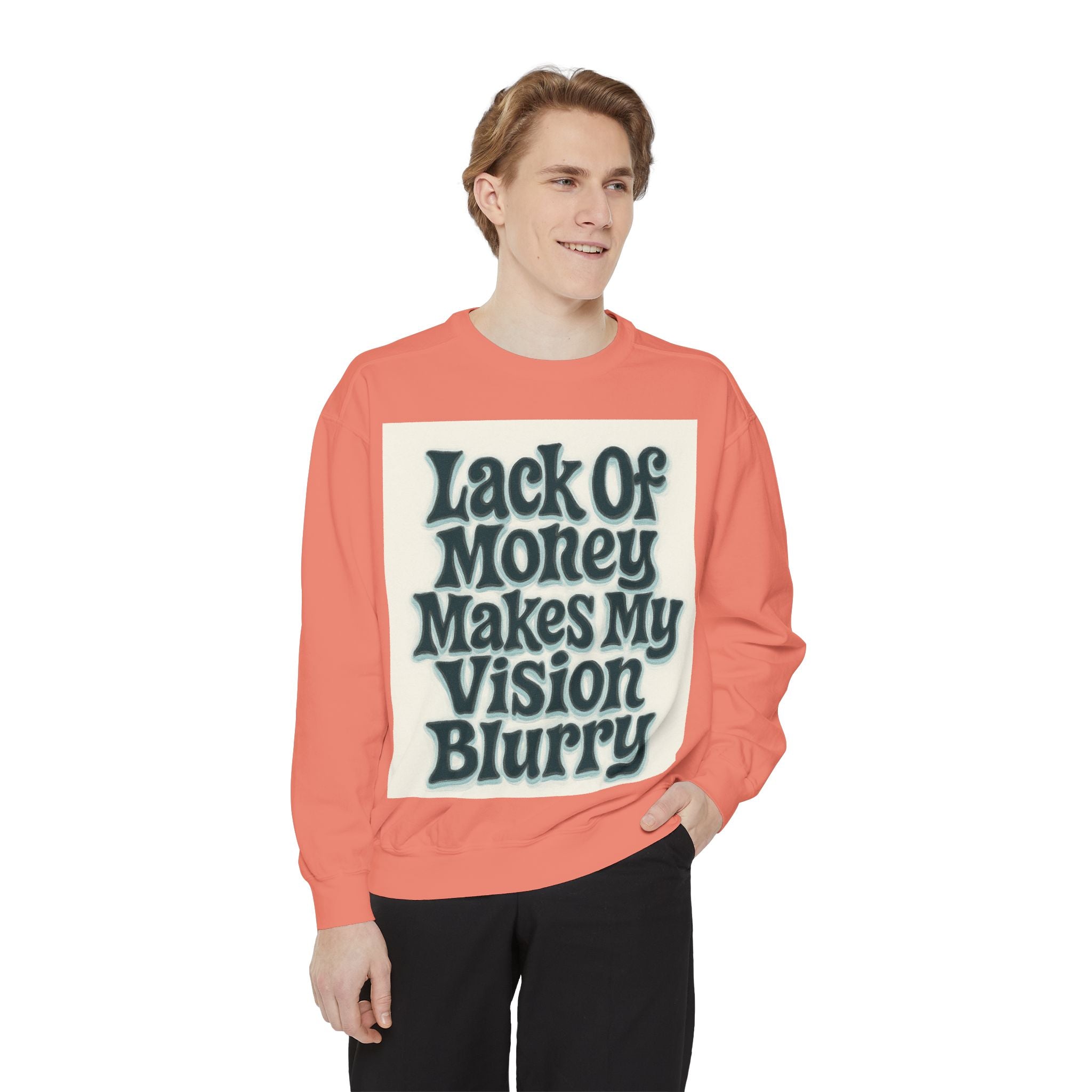 Money Vision Sweatshirt — "Lack of Money Makes My Vision Blurry" Graphic Crewneck