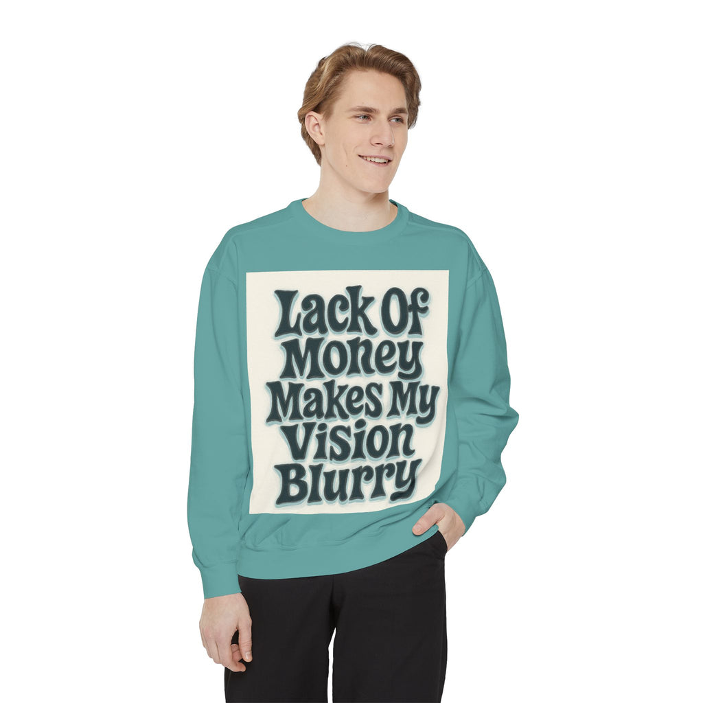 Money Vision Sweatshirt — "Lack of Money Makes My Vision Blurry" Graphic Crewneck