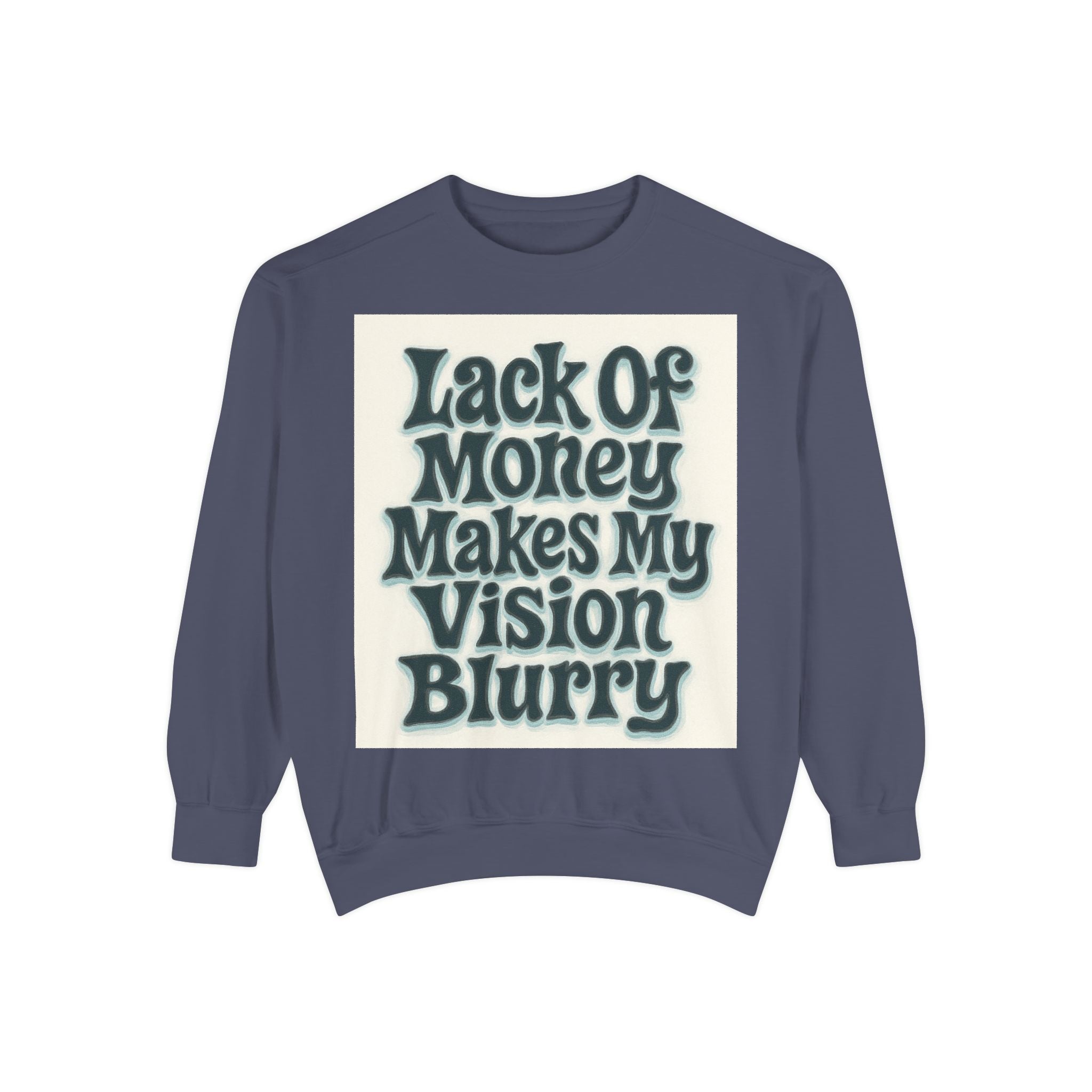 Money Vision Sweatshirt — "Lack of Money Makes My Vision Blurry" Graphic Crewneck