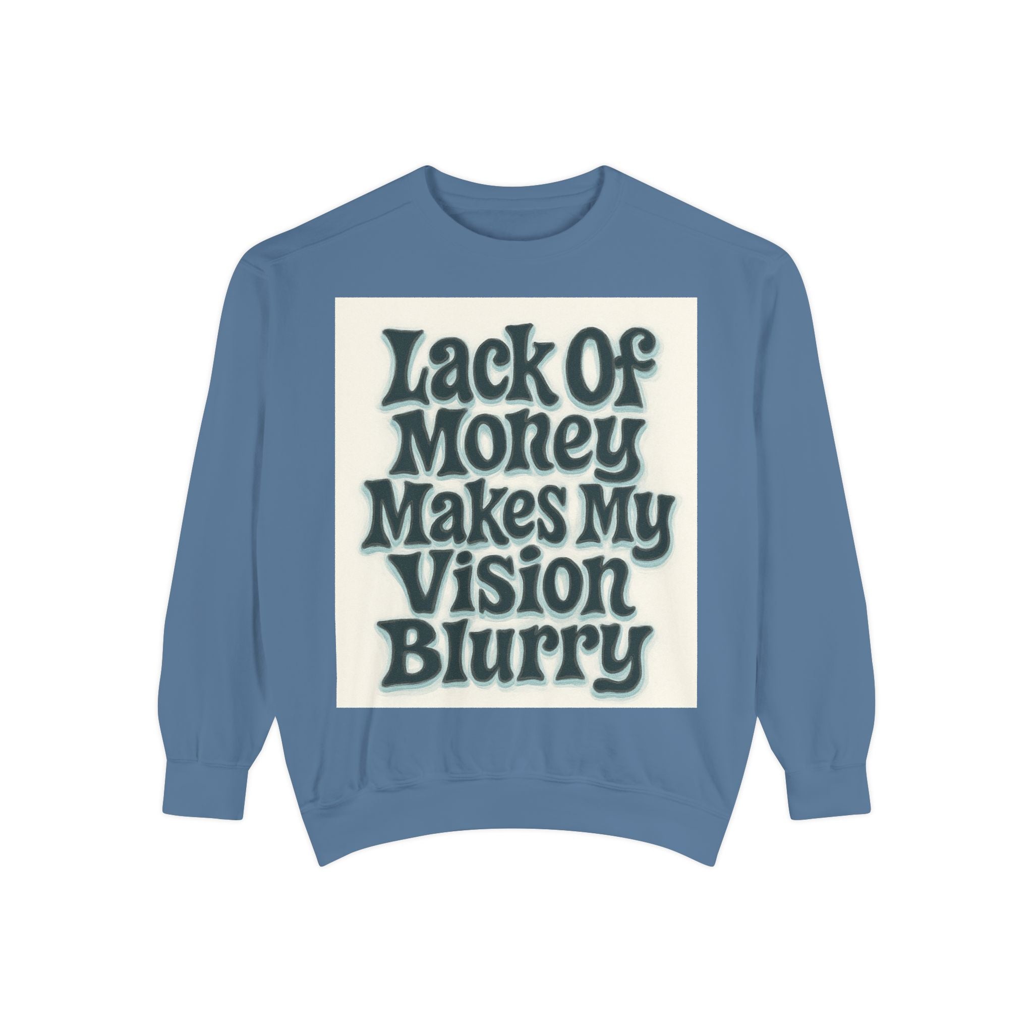 Money Vision Sweatshirt — "Lack of Money Makes My Vision Blurry" Graphic Crewneck