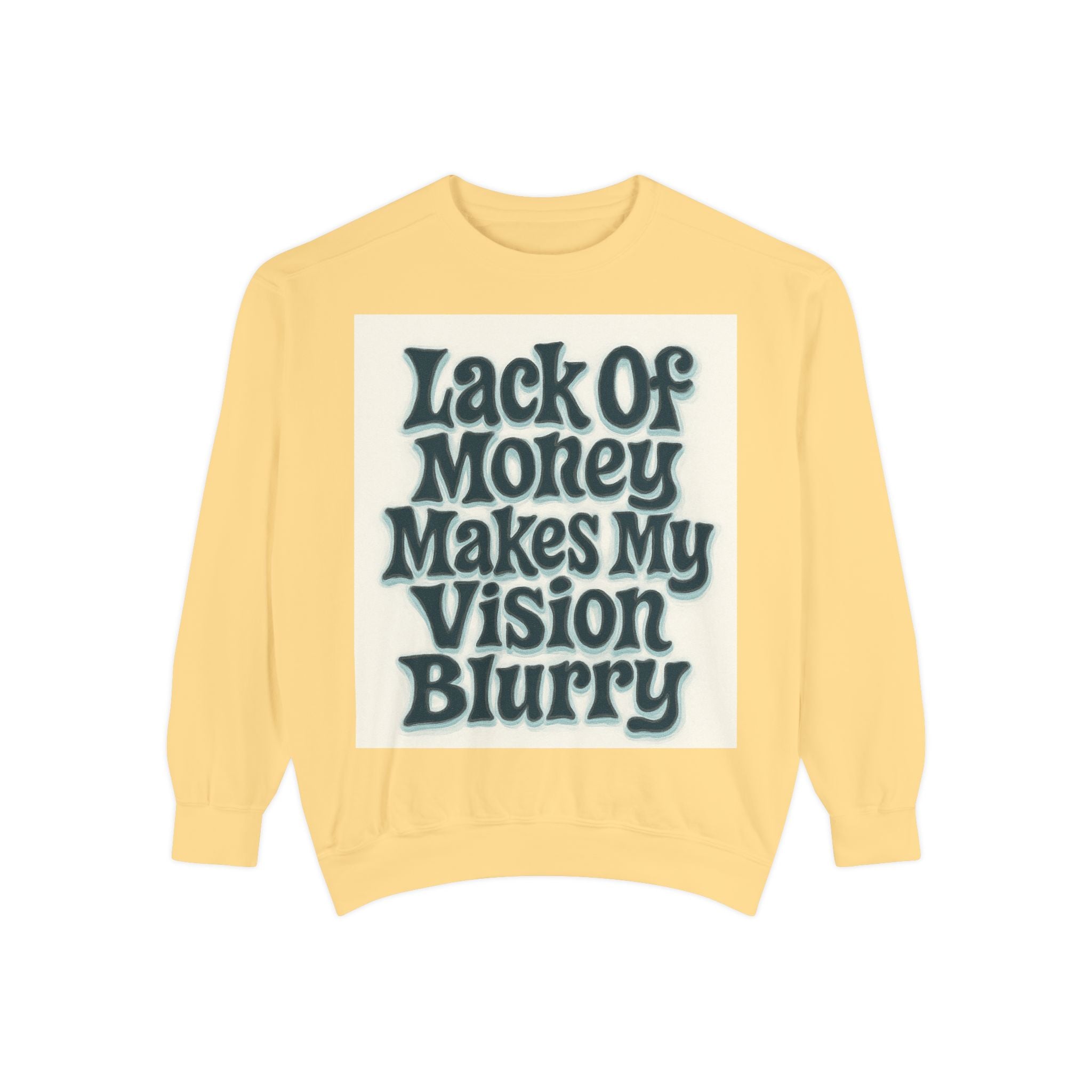 Money Vision Sweatshirt — "Lack of Money Makes My Vision Blurry" Graphic Crewneck