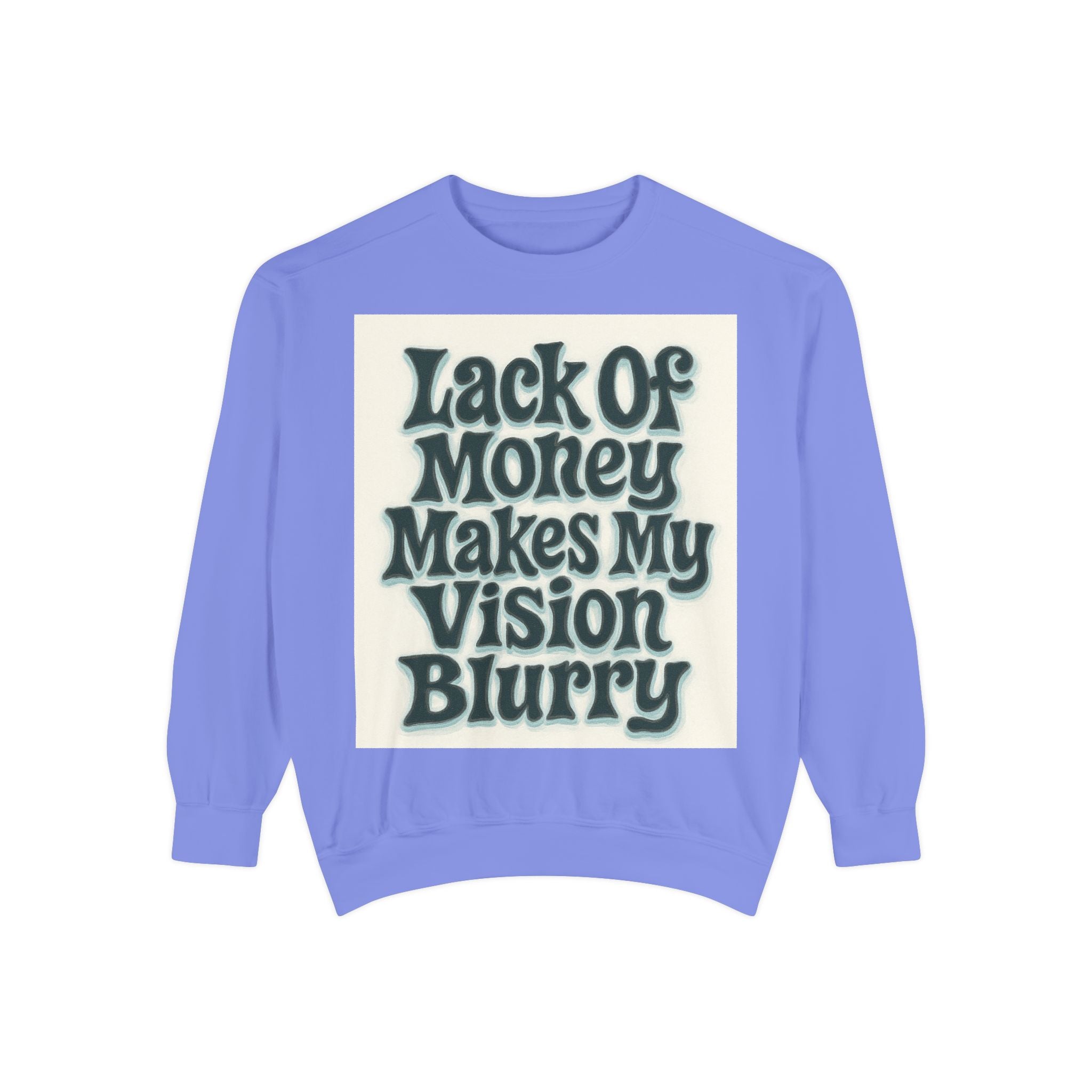 Money Vision Sweatshirt — "Lack of Money Makes My Vision Blurry" Graphic Crewneck