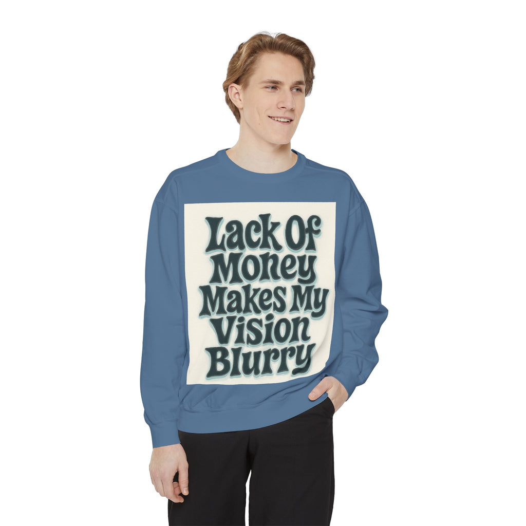 Money Vision Sweatshirt — "Lack of Money Makes My Vision Blurry" Graphic Crewneck