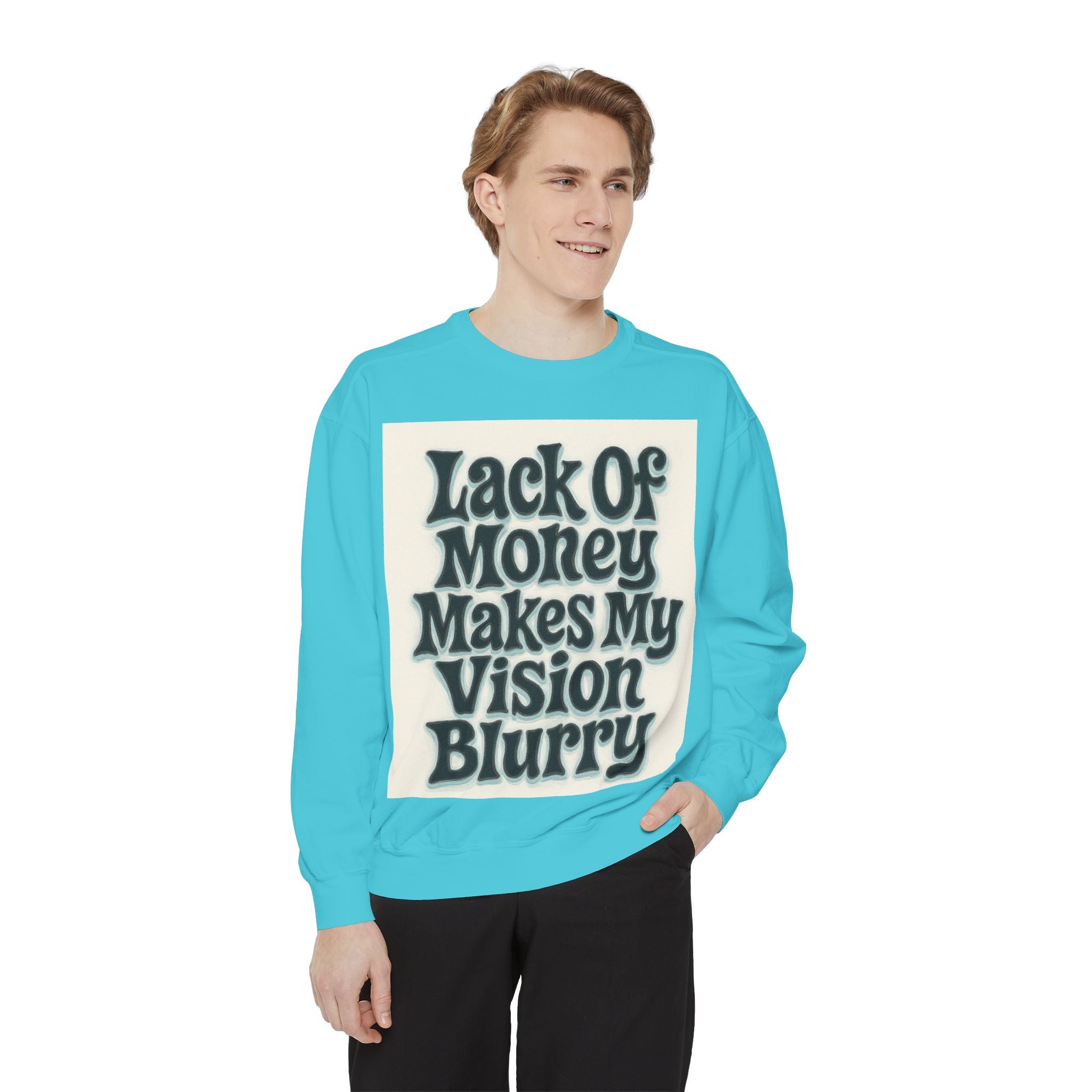 Money Vision Sweatshirt — "Lack of Money Makes My Vision Blurry" Graphic Crewneck