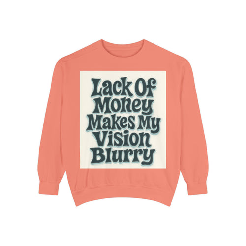 Money Vision Sweatshirt — "Lack of Money Makes My Vision Blurry" Graphic Crewneck