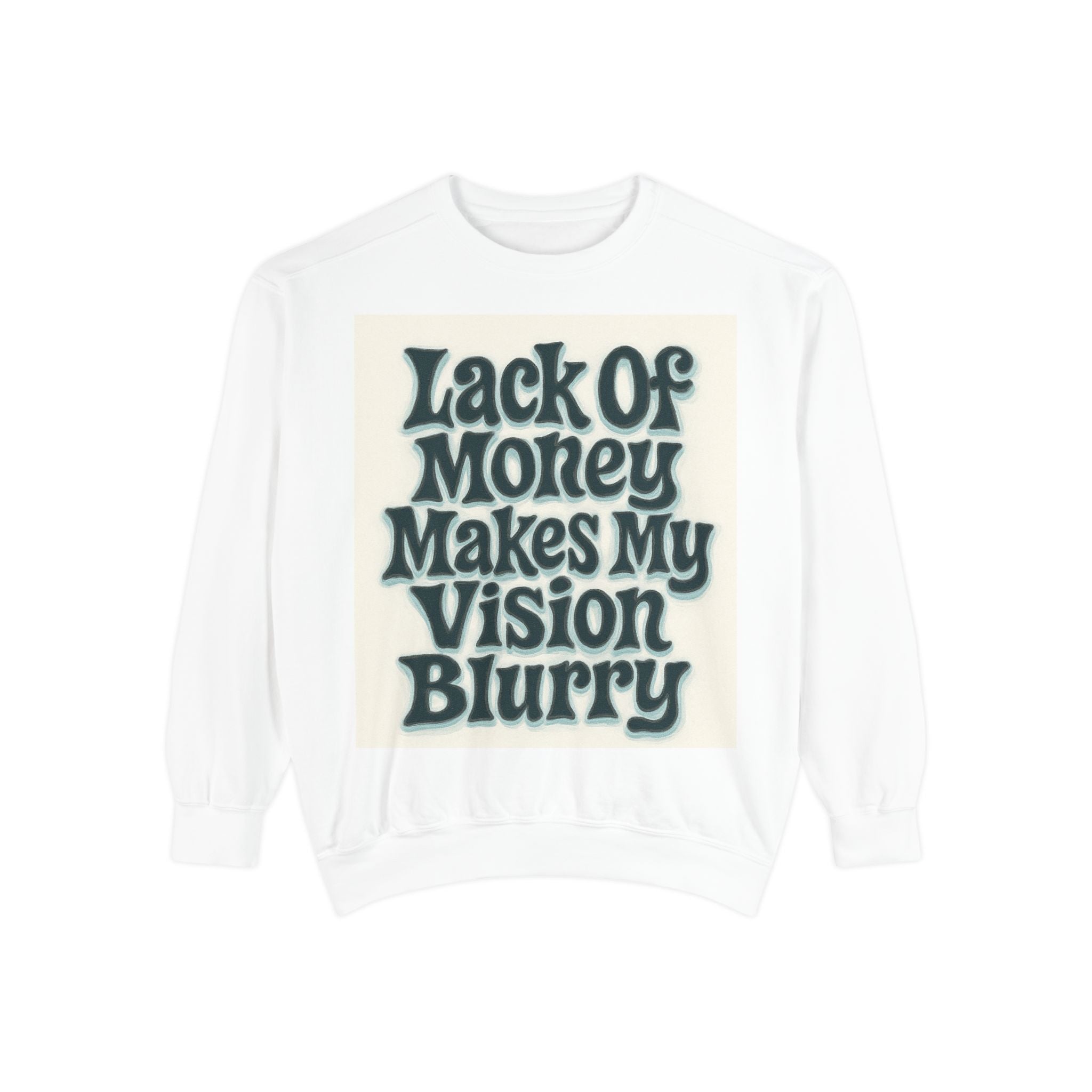 Money Vision Sweatshirt — "Lack of Money Makes My Vision Blurry" Graphic Crewneck
