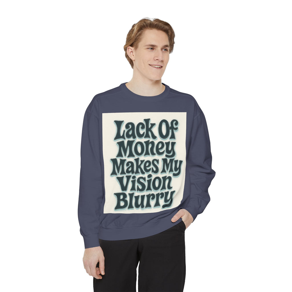 Money Vision Sweatshirt — "Lack of Money Makes My Vision Blurry" Graphic Crewneck
