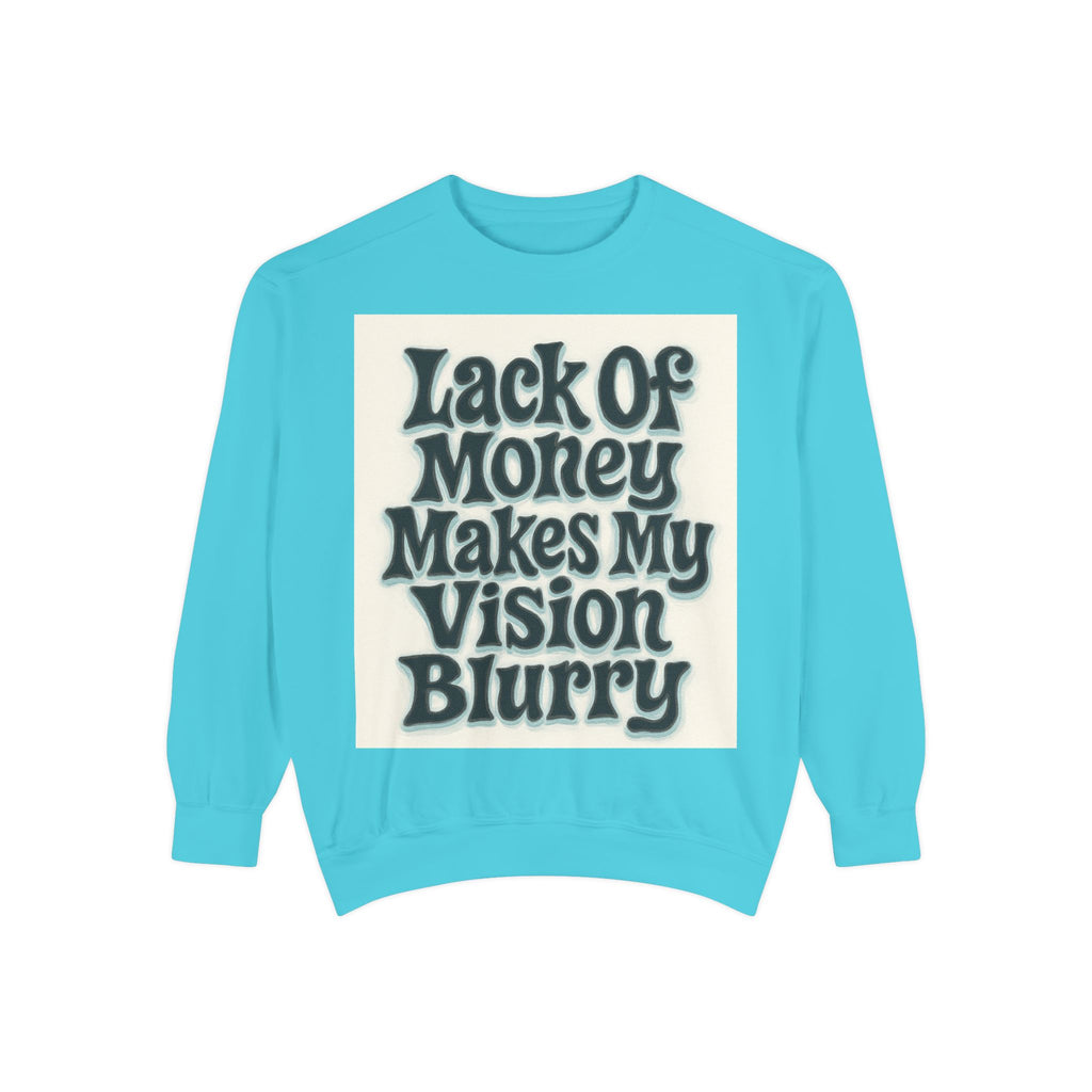 Money Vision Sweatshirt — "Lack of Money Makes My Vision Blurry" Graphic Crewneck