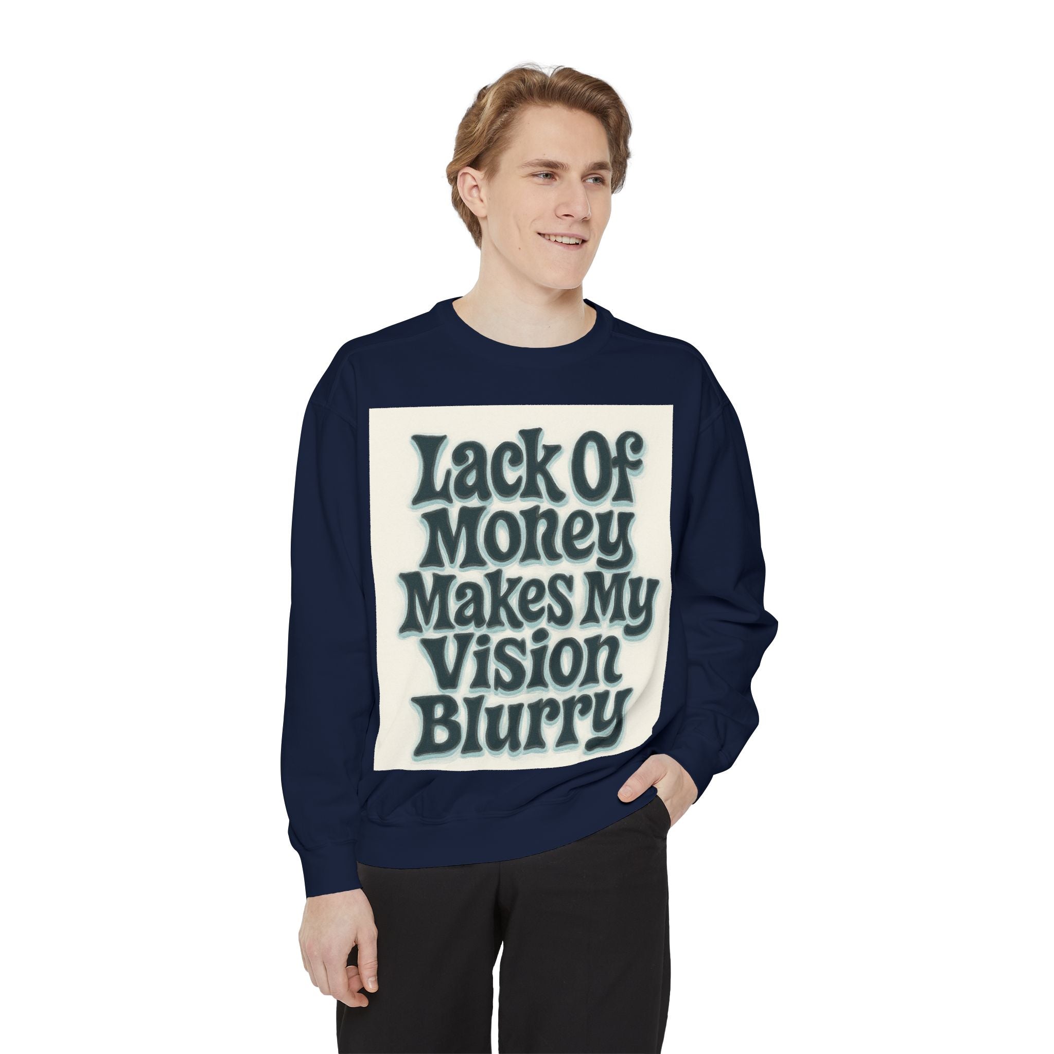 Money Vision Sweatshirt — "Lack of Money Makes My Vision Blurry" Graphic Crewneck