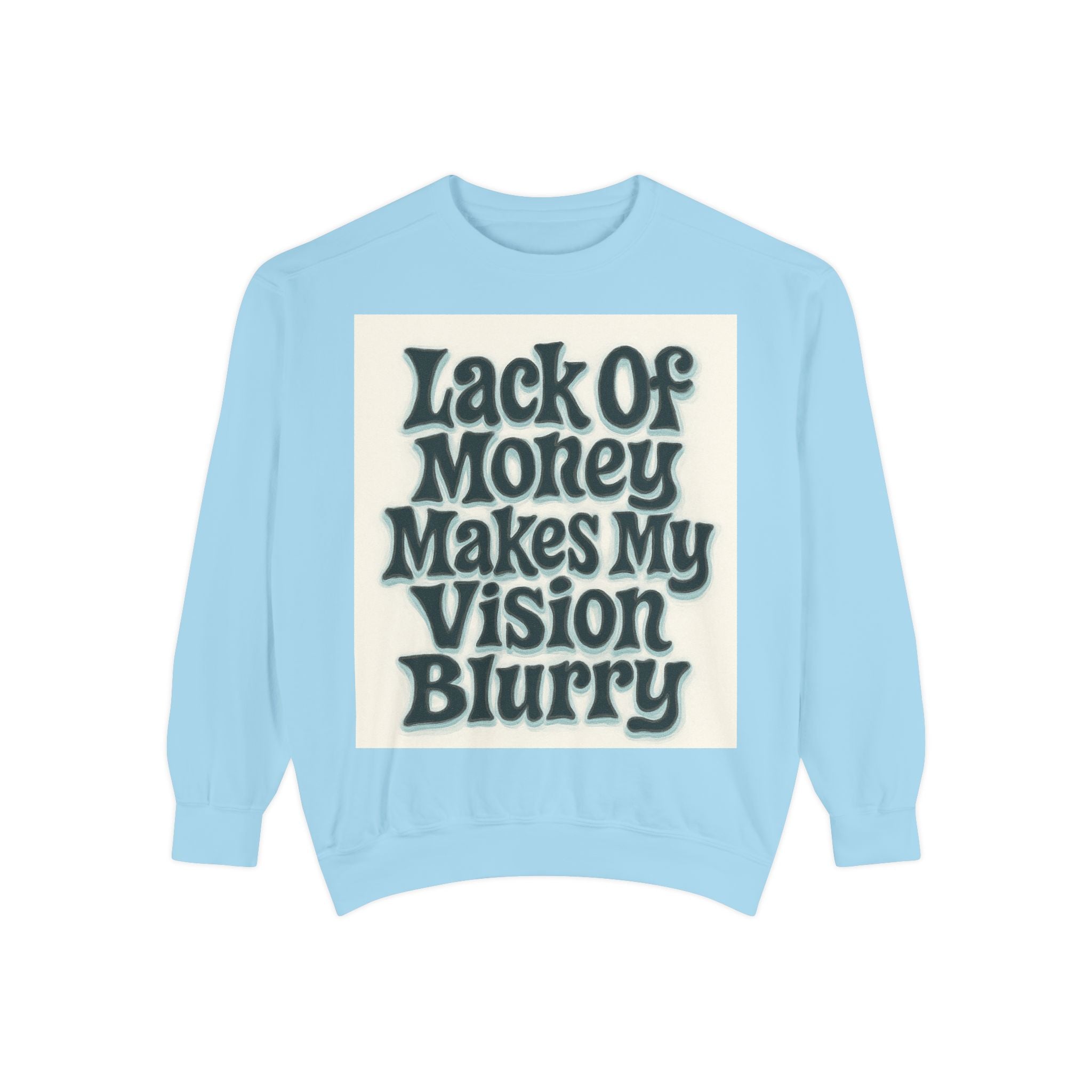 Money Vision Sweatshirt — "Lack of Money Makes My Vision Blurry" Graphic Crewneck
