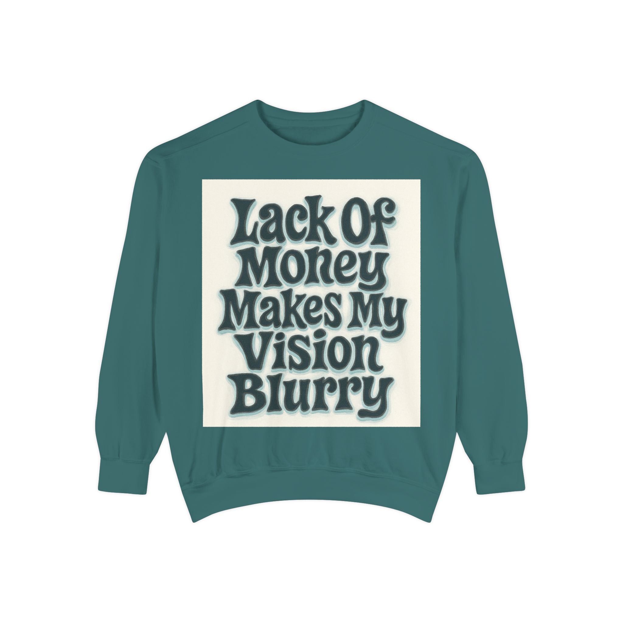 Money Vision Sweatshirt — "Lack of Money Makes My Vision Blurry" Graphic Crewneck