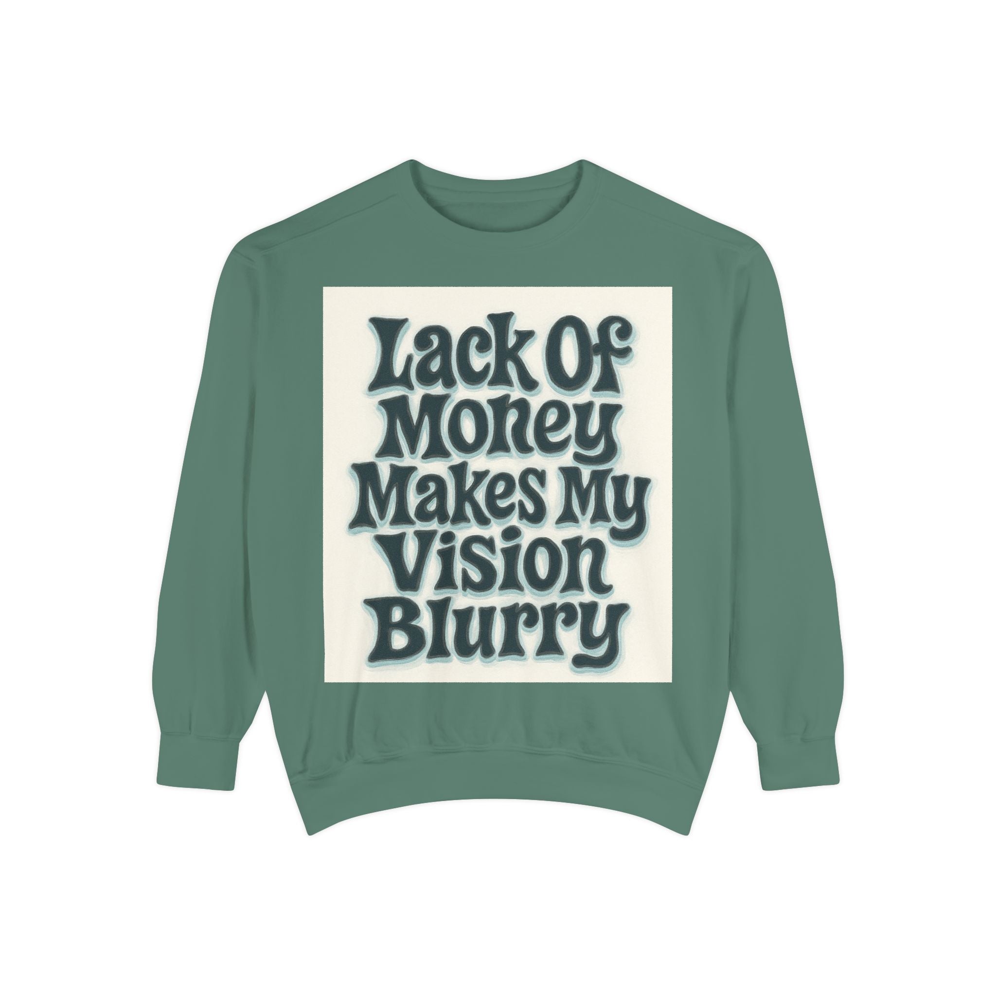 Money Vision Sweatshirt — "Lack of Money Makes My Vision Blurry" Graphic Crewneck